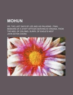 Mohun; or, the Last Days of Lee and His Paladins