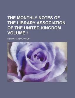 The Monthly Notes of the Library Association of the United Kingdom