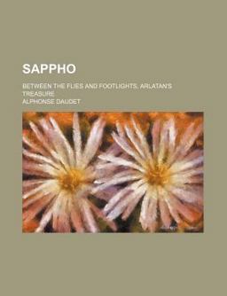 Sappho; Between the Flies and Footlights, Arlatan's Treasure
