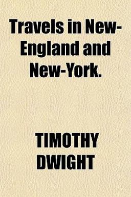 Travels in New-England and New-York Travels in New-England and New-York