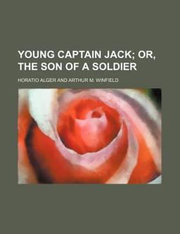 Young Captain Jack; or, the Son of a Soldier
