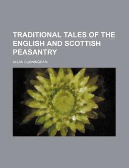 Traditional Tales of the English and Scottish Peasantry