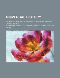 Universal History; from the Creation of the World to the Decease of George III 1820