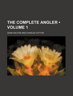 The Complete Angler, or the Contemplative Man's Recreation