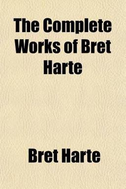 The Complete Works of Bret Harte