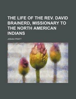 The Life of the Rev David Brainerd, Missionary to the North American Indians