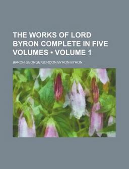 The Works of Lord Byron Complete In