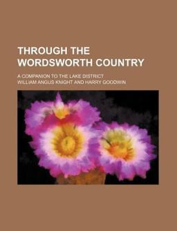 Through the Wordsworth Country; a Companion to the Lake District