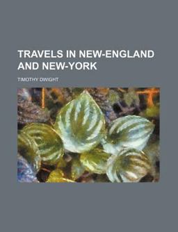 Travels in New-England and New-York Travels in New-England and New-York