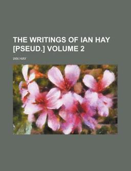 The Writings of Ian Hay; the Right Stuff
