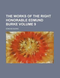 The Works of the Right Honorable Edmund Burke