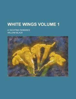 White Wings; a Yachting Romance