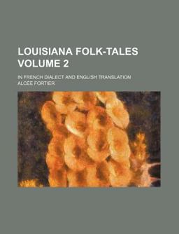 Louisiana Folk-Tales; in French Dialect and English Translation