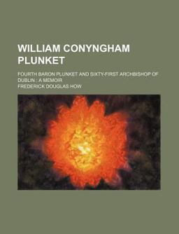 William Conyngham Plunket; Fourth Baron Plunket and Sixty-First Archbishop of Dublin