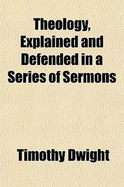 Theology, Explained and Defended in a Series of Sermons Theology, Explained and Defended in a Series of Sermons