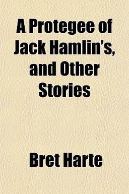 A Protégée of Jack Hamlin's, and Other Stories