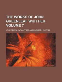 The Works of John Greenleaf Whittier