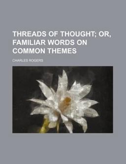 Threads of Thought; or, Familiar Words on Common Themes