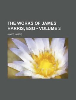 The Works of James Harris, Esq