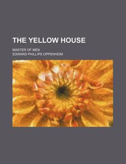 The Yellow House; Master of Men