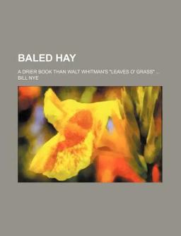Baled Hay; a Drier Book Than Walt Whitman's Leaves O' Grass