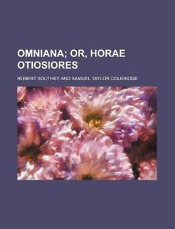 Omniana, or Horae Otiosiores