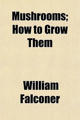 Mushrooms; How to Grow Them