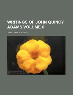 Writings of John Quincy Adams Writings of John Quincy Adams
