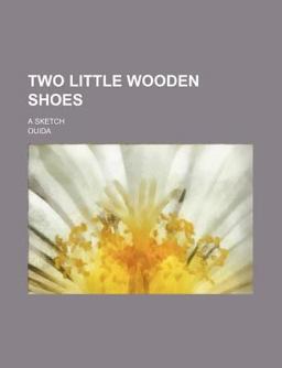 Two Little Wooden Shoes; a Sketch