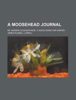A Moosehead Journal; My Garden Acquaintance a Good Word for Winter