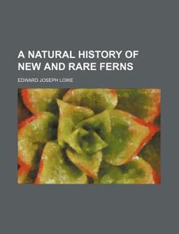 A Natural History of New and Rare Ferns
