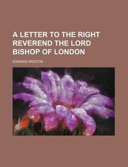 A Letter to the Right Reverend the Lord Bishop of London