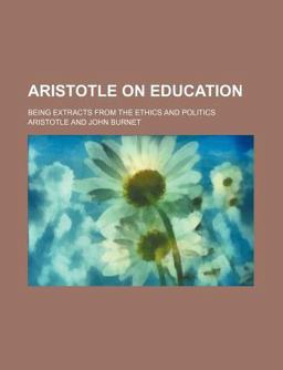 Aristotle on Education; Being Extracts from the Ethics and Politics
