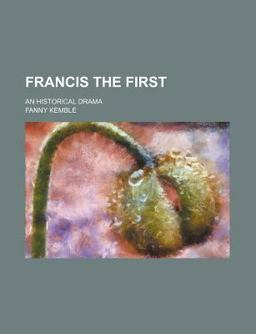 Francis the First; an Historical Dram