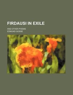 Firdausi in Exile; and Other Poems