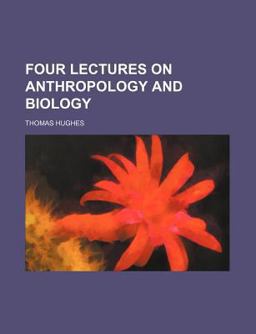 Four Lectures on Anthropology and Biology