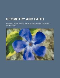 Geometry and Faith; a Supplement to the Ninth Bridgewater Treatise Geometry and Faith; a Supplement to the Ninth Bridgewater Treatise
