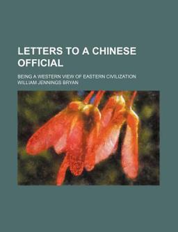 Letters to a Chinese Official; Being a Western View of Eastern Civilization