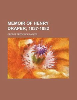 Memoir of Henry Draper; 1837-1882