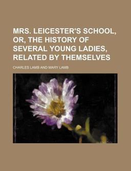 Mrs Leicester's School, or, the History of Several Young Ladies, Related by Themselves