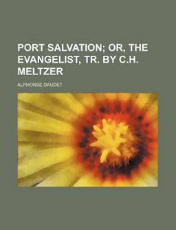 Port Salvation; or, the Evangelist, Tr by C H Meltzer