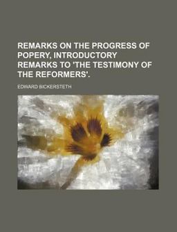 Remarks on the Progress of Popery, Introductory Remarks to 'the Testimony of the Reformers'