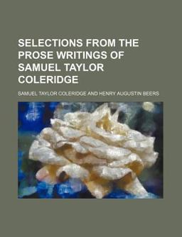 Selections from the Prose Writings of Samuel Taylor Coleridge