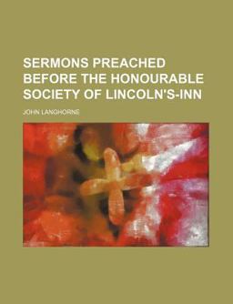 Sermons Preached Before the Honourable Society of Lincoln's-Inn