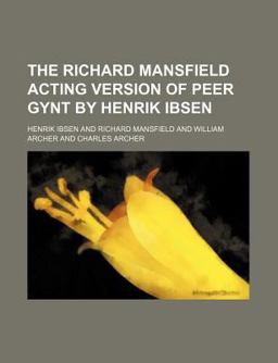 The Richard Mansfield Acting Version of Peer Gynt