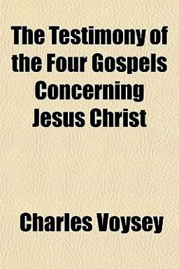 The Testimony of the Four Gospels Concerning Jesus Christ