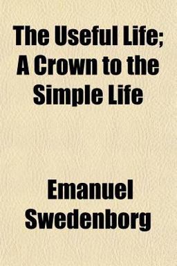 The Useful Life; a Crown to the Simple Life