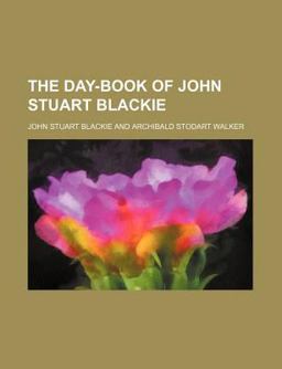 The Day-Book of John Stuart Blackie