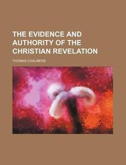 The Evidence and Authority of the Christian Revelation