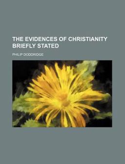 The Evidences of Christianity Briefly Stated
